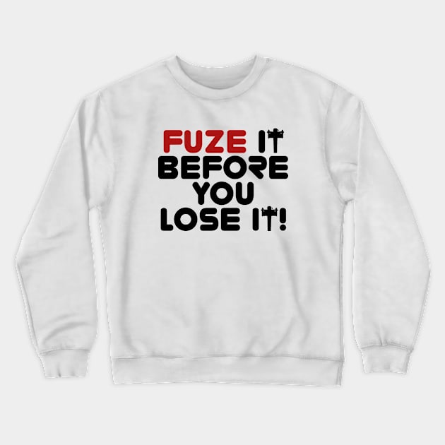 Fuze It Before You Lose It! (Cluster Charge Edition) Crewneck Sweatshirt by Roufxis